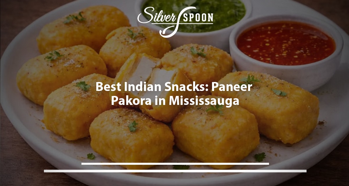Best Indian Snacks: Paneer Pakora In Mississauga