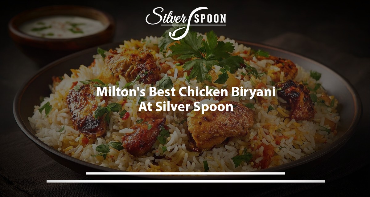 Milton’s Best Chicken Biryani At Silver Spoon