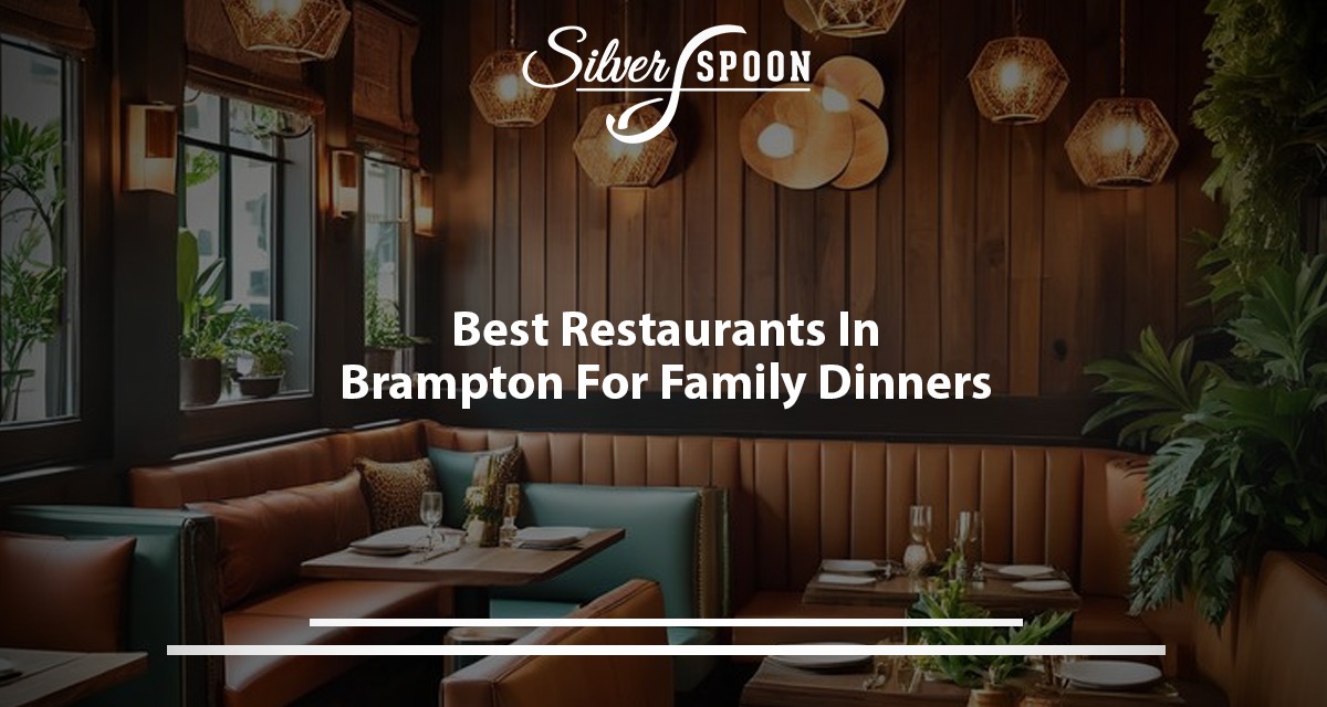 Best Restaurants In Brampton For Family Dinners