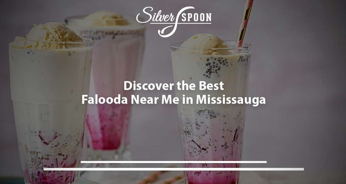 Discover The Best Falooda Near Me In Mississauga