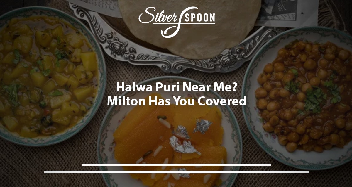 Halwa Puri Near Me? Milton Has You Covered