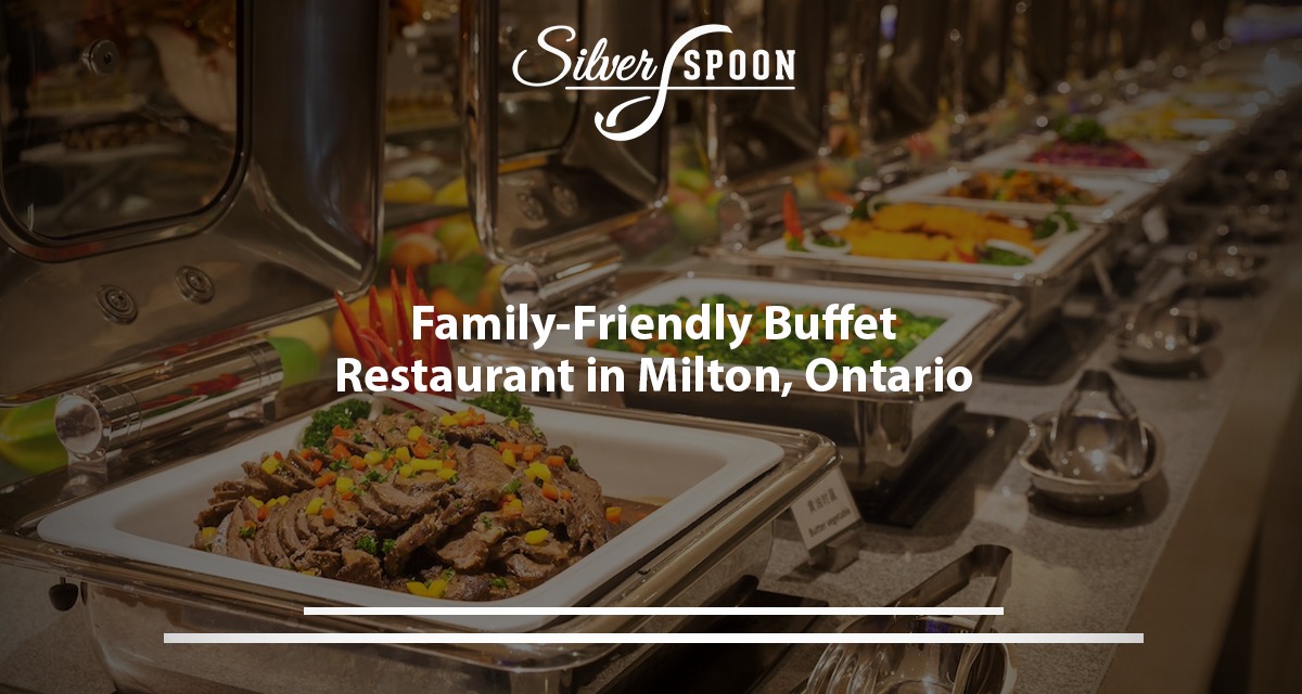 Family-Friendly Buffet Restaurant In Milton, Ontario