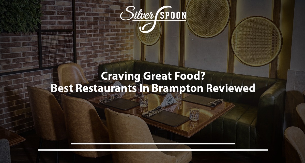 Craving Great Food? Best Restaurants In Brampton Reviewed