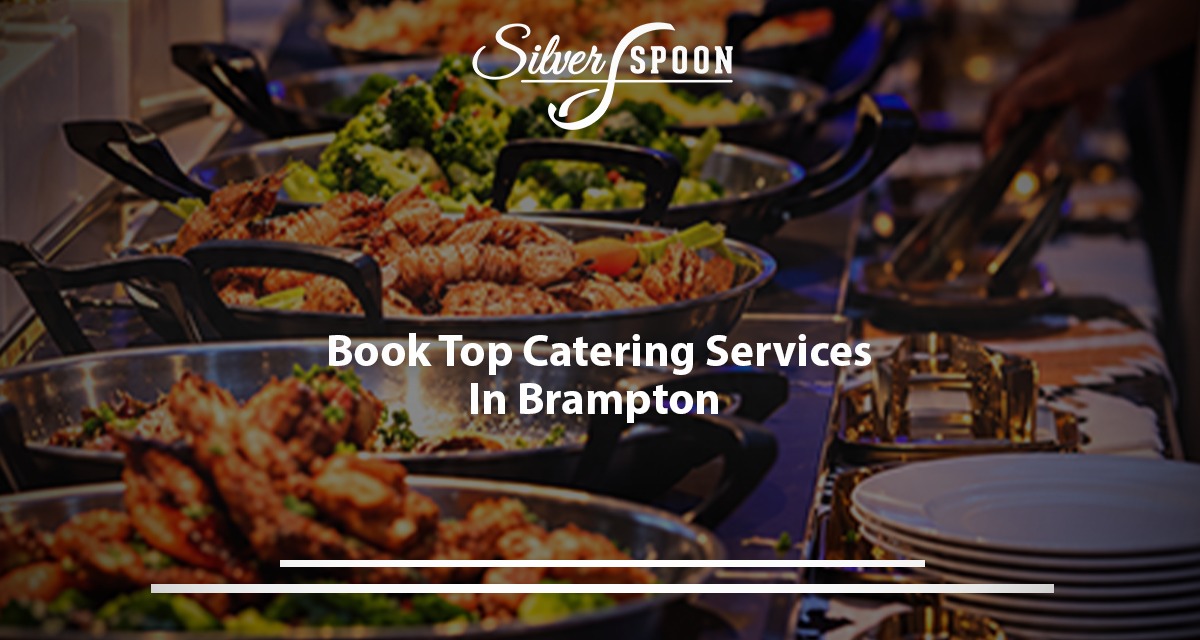 Book Top Catering Services In Brampton