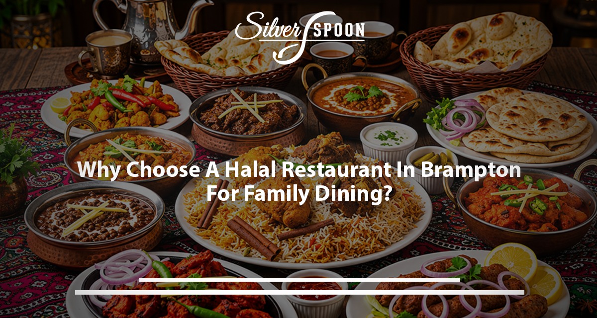 Why Choose A Halal Restaurant In Brampton For Family Dining?