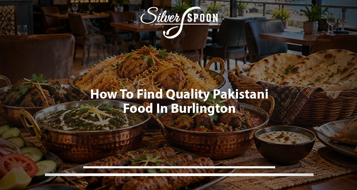 How To Find Quality Pakistani Food In Burlington?
