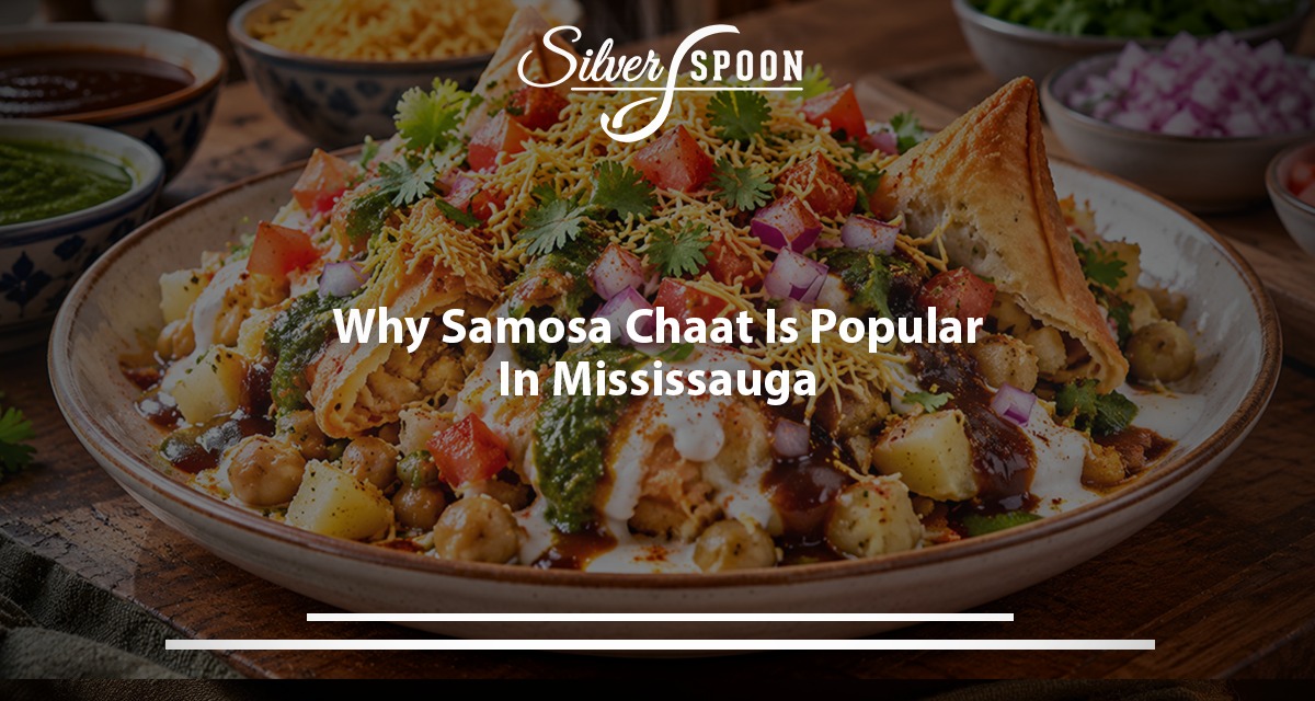Why Samosa Chaat Is Popular In Mississauga?