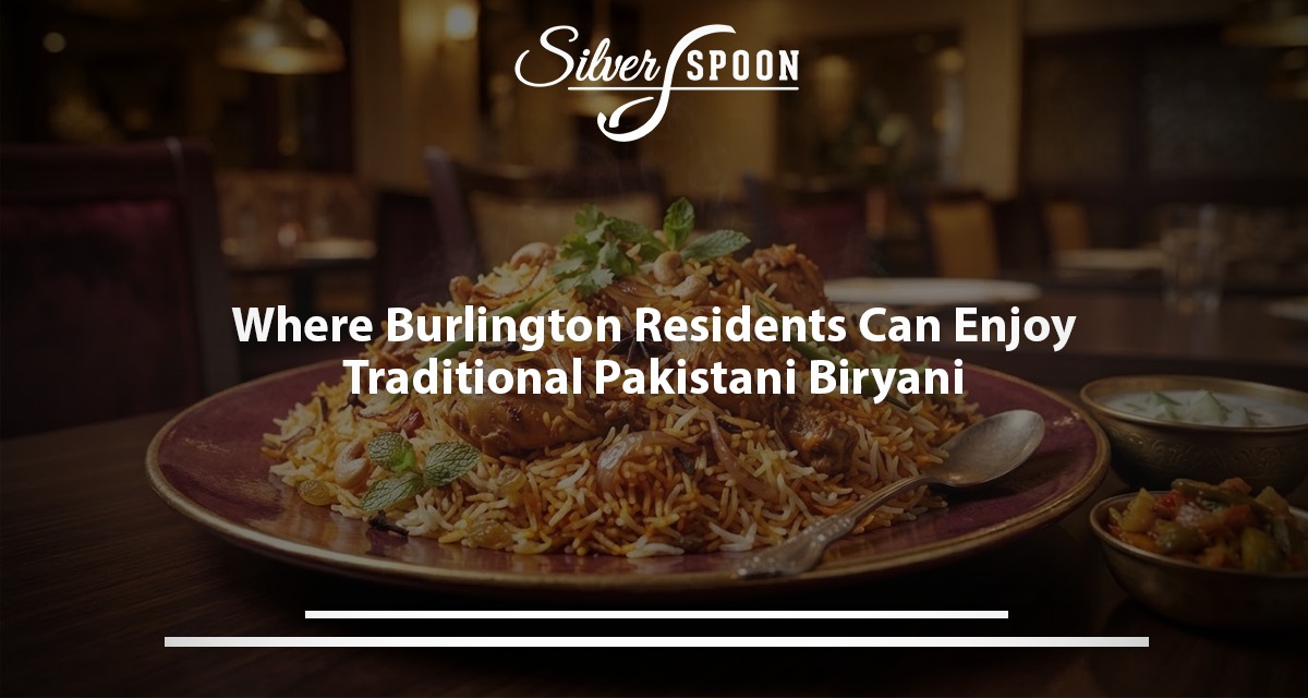 Where Can Burlington Residents Enjoy Traditional Pakistani Biryani?